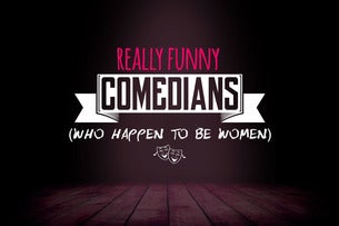 Really Funny Comedians (Who Happen to Be Women)