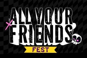 All Your Friends Fest