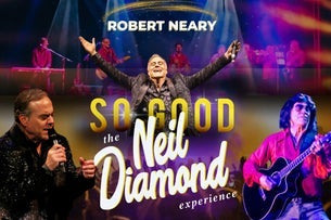 So Good! Neil Diamond Experience starring Robert Neary