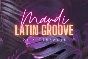 Les Mardis Latin Groove X Terrasse