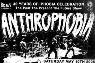 Anthrophobia 40th Anniversary