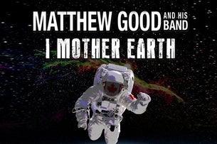MATTHEW GOOD AND HIS BAND with I MOTHER EARTH