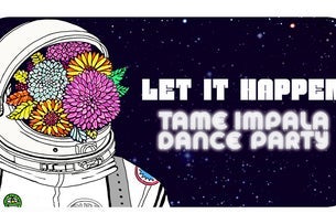Let It Happen: Tame Impala Dance Party