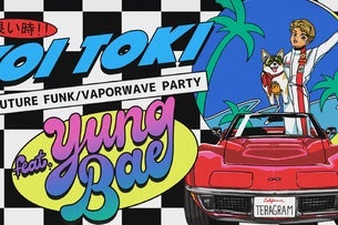 Yoi Toki: A Future Funk Party ft. YUNG BAE