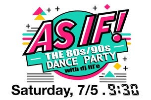 As IF! The 80s/90s Dance Party with DJ lil'e