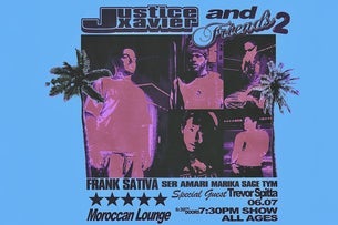 justicexavier & Friends w/ Frank Sativa, Ser Amari and more
