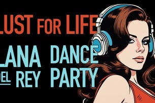 Lust For Life: Lana Del Rey Dance Party