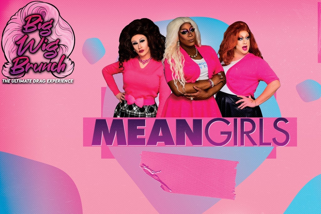Big Wig Mean Girls Brunch: The Ultimate Drag Experience