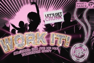 What the Dance Presents  WORK IT! : 90s/2000s R&B and Hip Hop Night