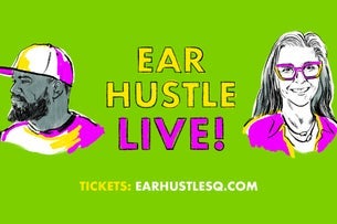 Ear Hustle Live!