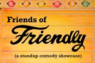 Friends of Friendly: A Standup Comedy Showcase