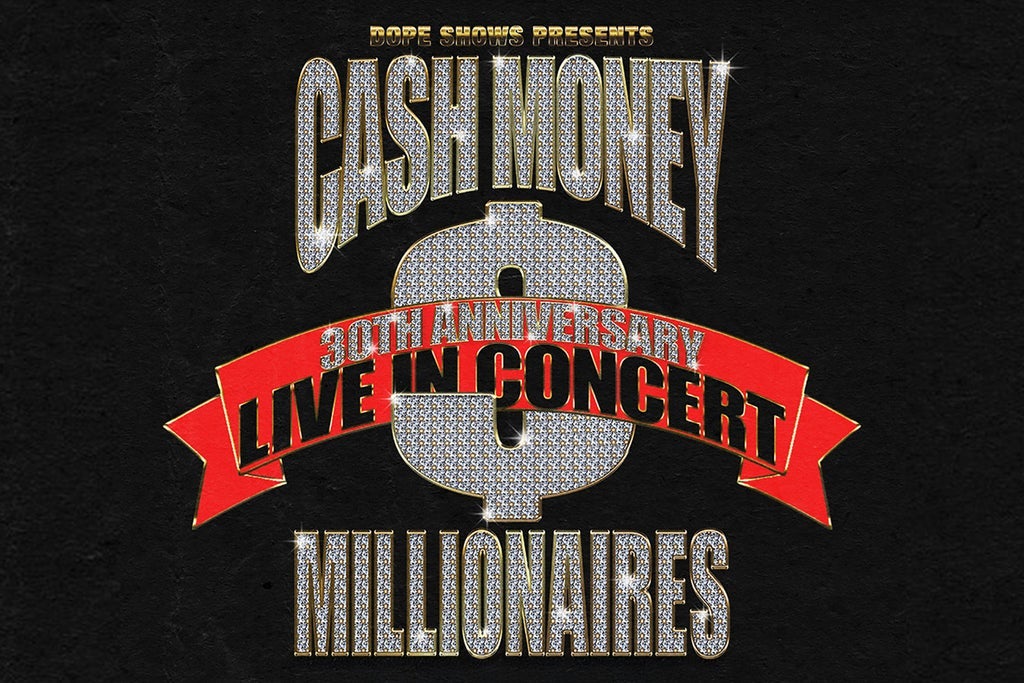 Dope Shows Presents Cash Money Millionaires 30th Anniversary