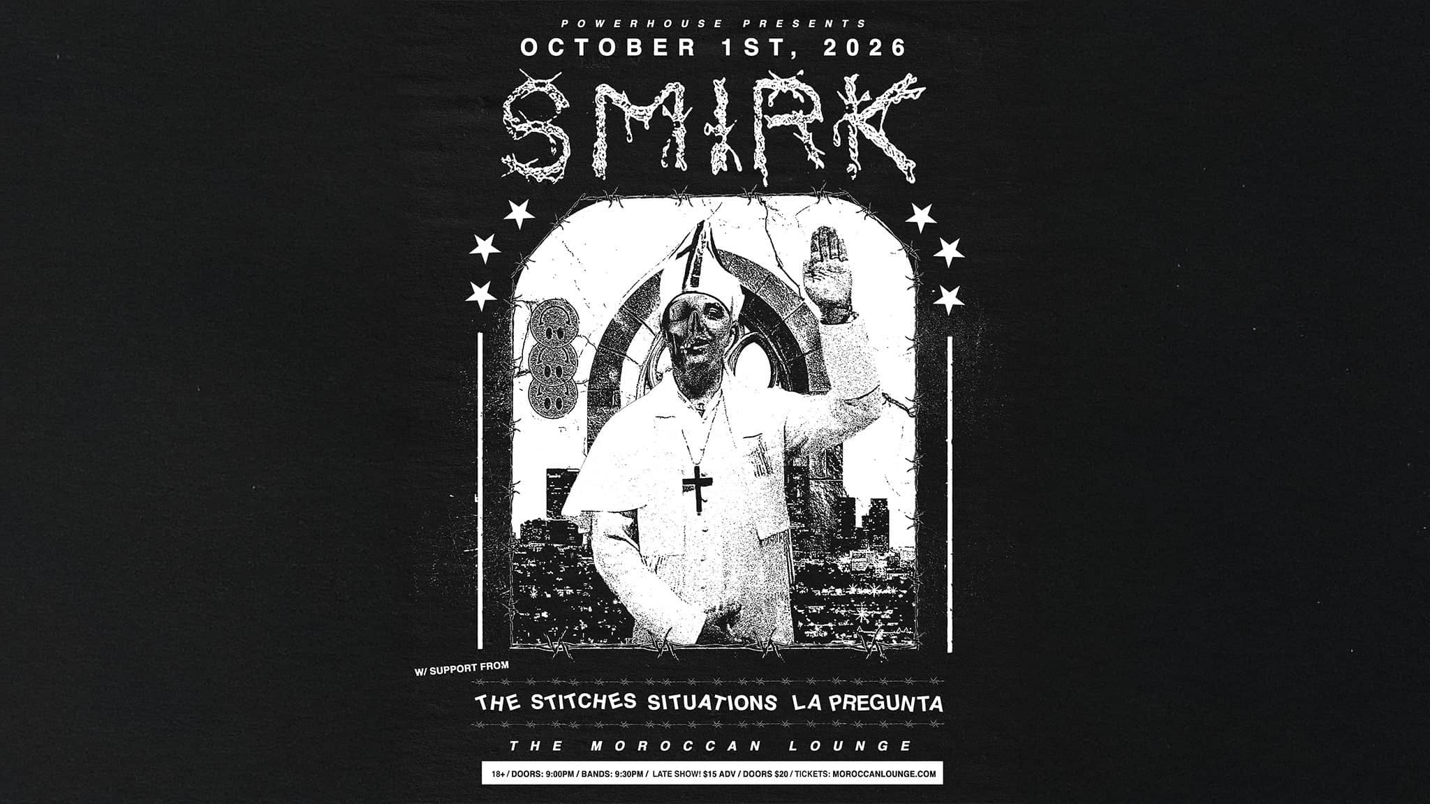 Powerhouse Presents: Smirk w/ The Stitches, Situations & ¿La Pregunta?